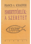 Francis A. Schaeffer - Ismertetőjelük: A szeretet
