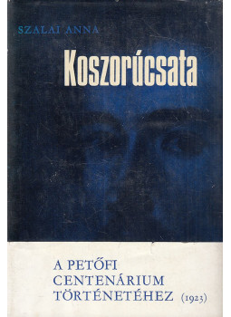 Szalai Anna - Koszorúcsata Szalai Anna - Koszorúcsata, Budapest 1973 antikvár könyv