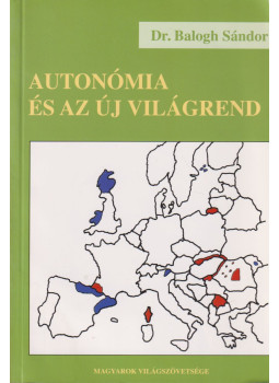 Dr. Balogh Sándor - Autonómia és az új világrend Dr. Balogh Sándor - Autonómia és az új világrend, Budapest 2008 antikvár könyv