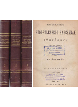 Horváth Mihály - Magyarország függetlenségi harczának története I-III.