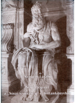 Szegedi László - Segédjegyzet a Sínai szövetség c. hittankönyvhöz Szegedi László - Segédjegyzet a Sínai szövetség c. hittankönyvhöz, null 2001 antikvár könyv