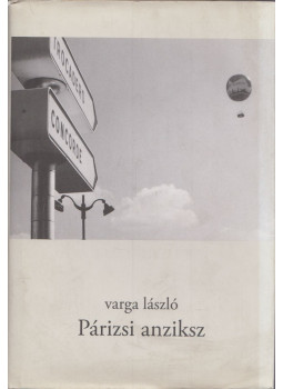Varga László - Párizsi anziksz Varga László - Párizsi anziksz, Budapest 2008 antikvár könyv