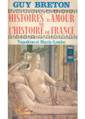 Breton, Guy - Histoires d'Amour de L'Histoire de France - Tome 8 - Napoléon et Marie-Louise