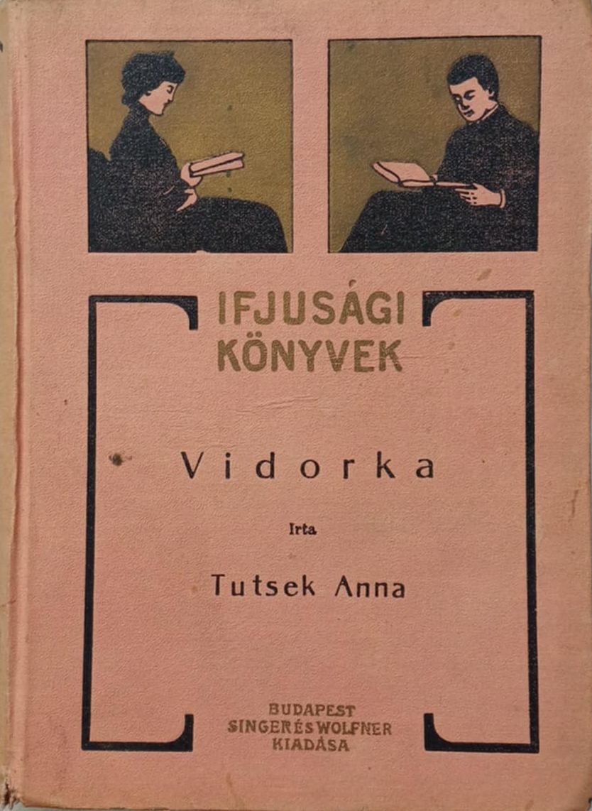 Tutsek Anna - Vidorka Tutsek Anna - Vidorka, Budapest 1916 antikvár könyv