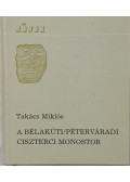 Takács Miklós - A Bélakúti/Péterváradi Ciszterci Monostor