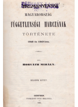 Horváth Mihály - Magyarország függetlenségi harczának története II.