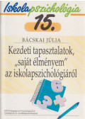 Bácskai Júlia - Kezdeti tapasztalatok, "saját élményem" az iskolapszichológiáról - Iskolapszichológia 15.