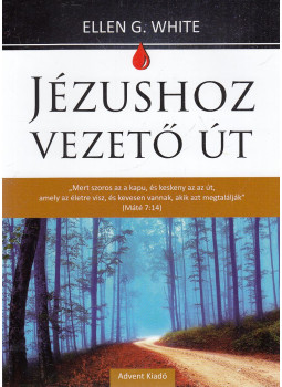 E.G. White - Jézushoz vezető út E.G. White - Jézushoz vezető út, Budapest 2020 antikvár könyv