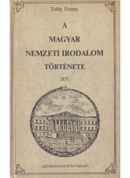 Toldy Ferenc - A magyar nemzeti irodalom története Toldy Ferenc - A magyar nemzeti irodalom története, Budapest 1987 antikvár könyv