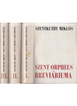 Szentkuthy Miklós - Szent Orpheus breviáriuma I-III. Szentkuthy Miklós - Szent Orpheus breviáriuma I-III., Budapest 1974 antikvár könyv