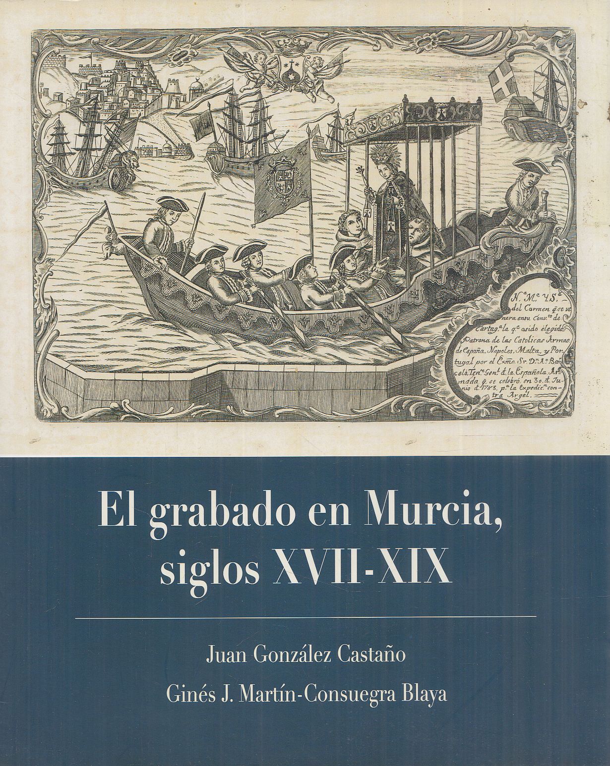 Juan González Castaño,Ginés José Martín-Consuegra Blaya - El grabado en Murcia, siglos XVII-XIX