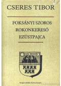 Cseres Tibor - Foksányi szoros - Rokonkereső - Ezüstpajca