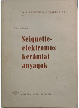 Déri Márta - Seignette-elektromos kerámiai anyagok Déri Márta - Seignette-elektromos kerámiai anyagok, Budapest 1963 antikvár könyv