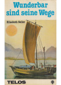 Seiler, Elisabeth - Wunderbar sind seine Wege