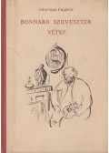 Anatole France - Bonnard Szilveszter vétke