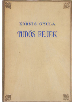 Kornis Gyula - Tudós fejek Kornis Gyula - Tudós fejek, Budapest 1942 antikvár könyv