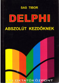Sas Tibor - Delphi abszolút kezdőknek