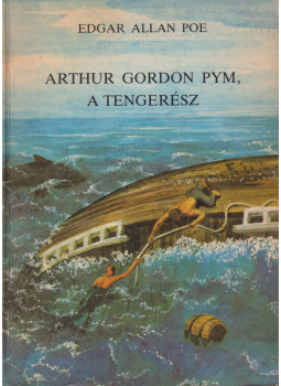 Edgar Allan Poe - Arthur Gordon Pym, a tengerész Edgar Allan Poe - Arthur Gordon Pym, a tengerész, Pécs 1989 antikvár könyv