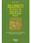Bach, Edward - Blumen, die durch die Seele heilen