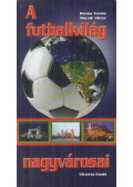 Dénes Tamás,Mácsik Viktor - A futballvilág nagyvárosai