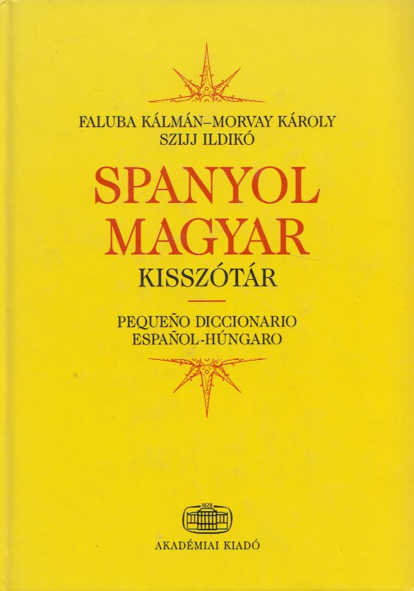 Morvay Károly,Faluba Kálmán,Szijj Ildikó - Spanyol-magyar kisszótár