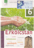 Bodó Márton,Kadáné Molnár Kriszta,Varga Attila,Saly Erika,Neumayer Éva,Lippai Edit - Erkölcstan 6.