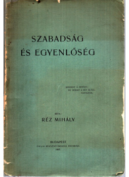 Réz Mihály - Szabadság és egyenlőség Réz Mihály - Szabadság és egyenlőség, Budapest 1907 antikvár könyv