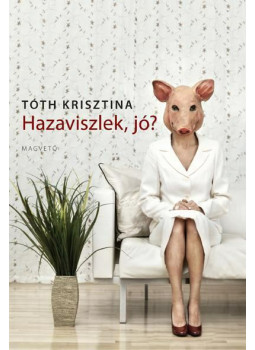 Tóth Krisztina - Hazaviszlek, jó? Tóth Krisztina - Hazaviszlek, jó?, Budapest 2010 antikvár könyv