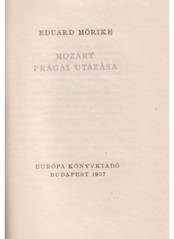 Mörike, Eduard - Mozart prágai utazása Mörike, Eduard - Mozart prágai utazása, null 1957 antikvár könyv