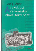 Virág Gábor - A feketicsi református iskola története