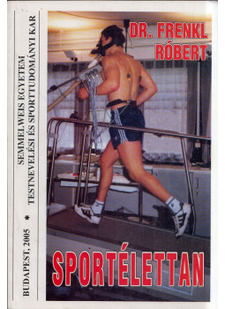 Dr. Frenkl Róbert - Sportélettan Dr. Frenkl Róbert - Sportélettan, Budapest 2005 antikvár könyv