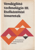 Pető Gyula - Vendéglátó technológia III. - Ételkészítési ismeretek