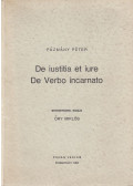 Pázmány Péter - De iustitia et iure / De Verbo incarnato