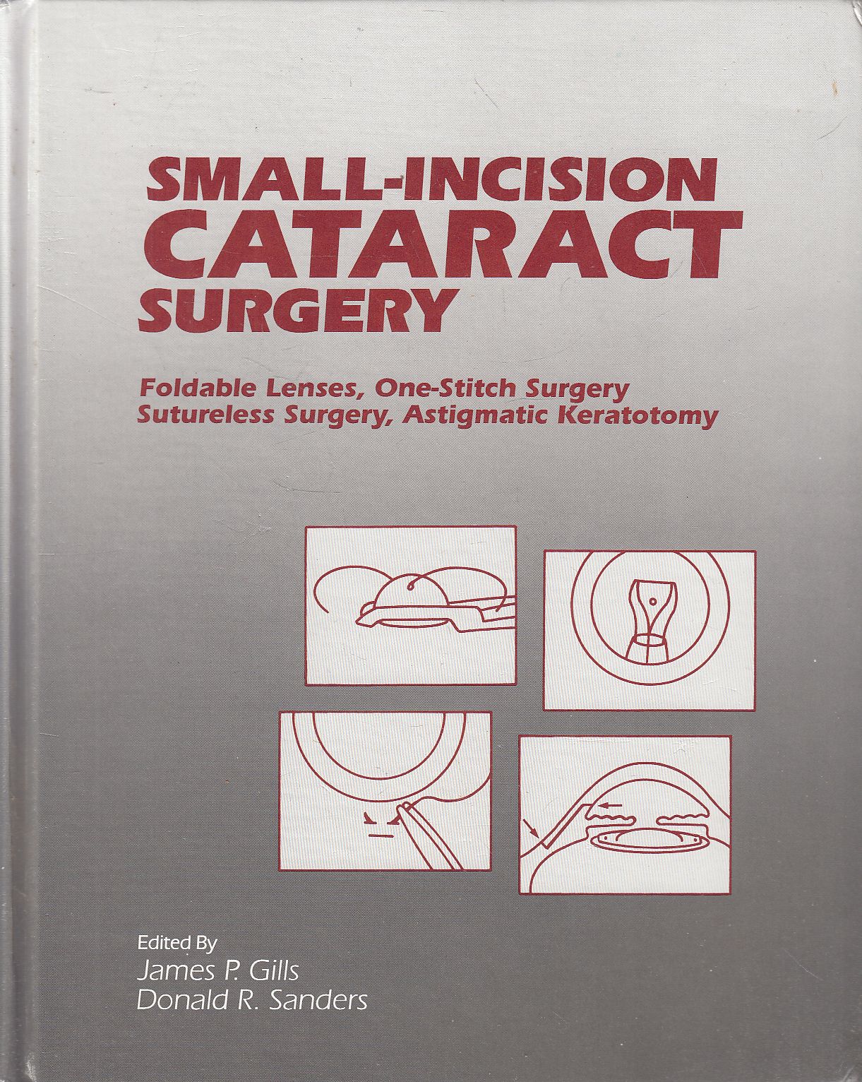 James P. Gills,Donald R. Sanders - Small-Incision Cataract Surgery