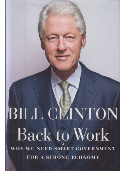 Bill Clinton - Back to Work Bill Clinton - Back to Work, New York 2011 antikvár könyv
