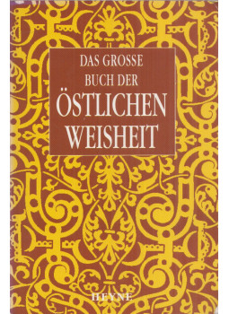 Görden, Michael - Das große Buch der östlichen Weisheit Görden, Michael - Das große Buch der östlichen Weisheit, München 1997 antikvár könyv