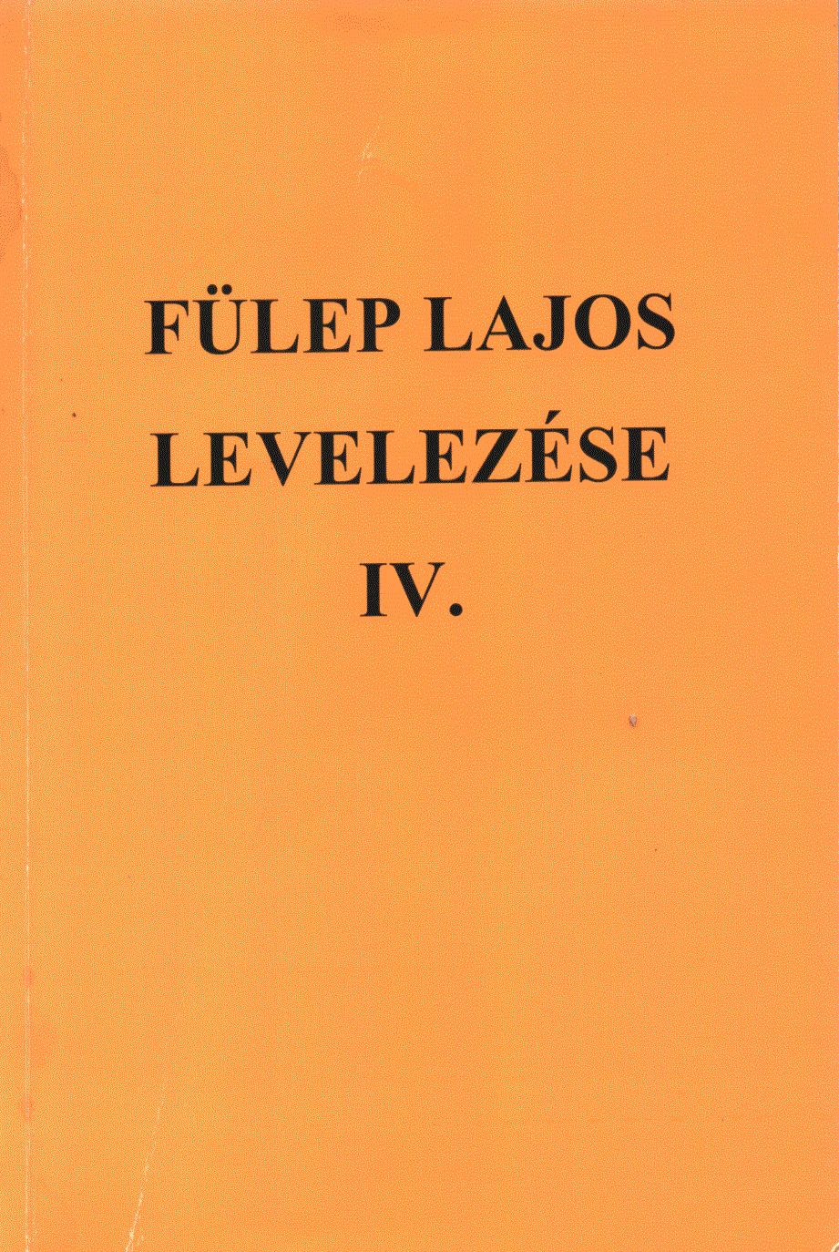 F. Csanak Dóra - Fülep Lajos levelezése IV. F. Csanak Dóra - Fülep Lajos levelezése IV., Budapest 1998 antikvár könyv