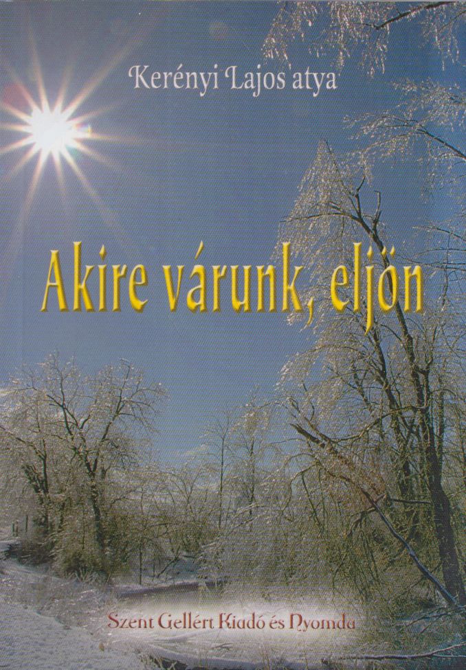Kerényi Lajos - Akire várunk, eljön (dedikált) Kerényi Lajos - Akire várunk, eljön (dedikált), null 0 antikvár könyv