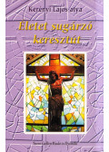 Kerényi Lajos - Életet sugárzó keresztút
