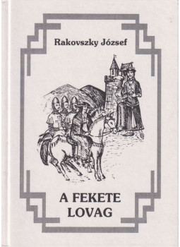 Rakovszky József - A fekete lovag Rakovszky József - A fekete lovag, Budapest 1993 antikvár könyv
