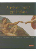 Dr. Katona Ferenc,Dr. Siegler János - A rehabilitáció gyakorlata
