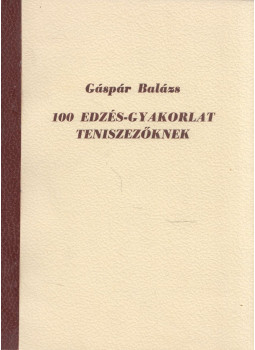 Gáspár Balázs - 100 edzés-gyakorlat teniszezőknek Gáspár Balázs - 100 edzés-gyakorlat teniszezőknek, null 0 antikvár könyv
