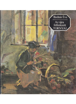 Bodnár Éva - Az újra felfedezett Tornyai (dedikált) Bodnár Éva - Az újra felfedezett Tornyai (dedikált), Budapest 1986 antikvár könyv