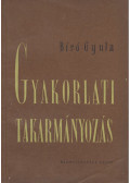 Bíró Gyula - Gyakorlati takarmányozás