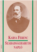 Karsa Ferenc,Bona Gábor (szerk.) - Szabadságharcos napló (dedikált)