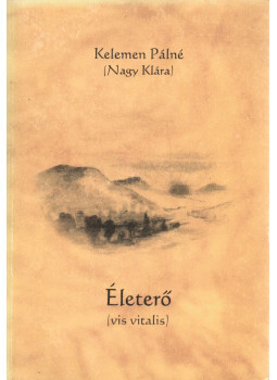 Kelemen Pálné Nagy Klára - Életerő (vis vitalis) Kelemen Pálné Nagy Klára - Életerő (vis vitalis), null 1998 antikvár könyv