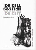 Tamási Orosz János - Ide kell születnie (dedikált)