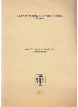 Dr. Mészáros István, Dr. Pető Csilla, Révész Zsuzsanna, Dr. Szabó Csaba, Dr. Szabó Pál, Dr. Tury Ferenc - Hipnózis és lateralitás Dr. Mészáros István, Dr. Pető Csilla, Révész Zsuzsanna, Dr. Szabó Csaba, Dr. Szabó Pál, Dr. Tury Ferenc - Hipnózis és lateralitás, Debrecen 1991 antikvár könyv