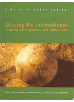 Bromley, Simon, Mackintosh, Maureen, Brown, William, Wuyts, Marc - Making the International: Economic Interdependence and Political Order Bromley, Simon, Mackintosh, Maureen, Brown, William, Wuyts, Marc - Making the International: Economic Interdependence and Political Order, London-Sterling, Virginia 0 antikvár könyv
