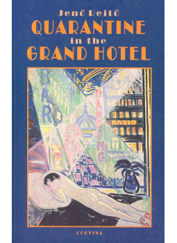 Rejtő Jenő - Quarantine in the Grand Hotel Rejtő Jenő - Quarantine in the Grand Hotel, Budapest 2014 antikvár könyv